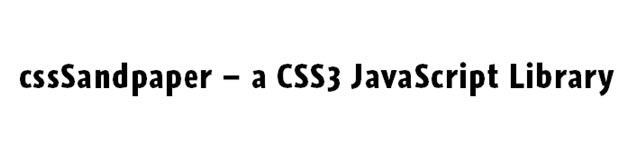 cssSandpaper – a CSS3 JavaScript Library