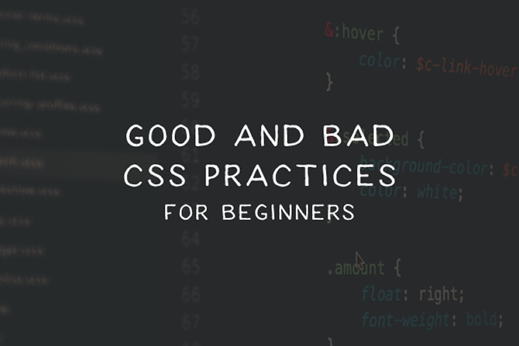 The Good & Bad CSS Practices for Beginners