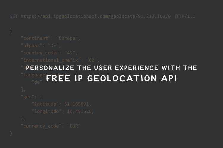 Personalize the User Experience with the Free IP Geolocation API Sponsored