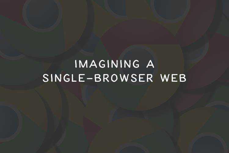 Imagining a Single-Browser Web