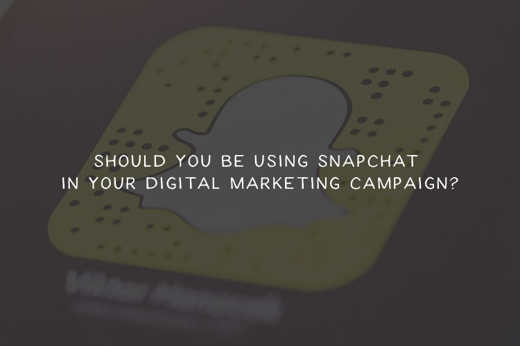 Should You Be Using Snapchat in Your Digital Marketing Campaign?