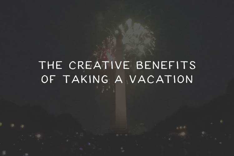 The Creative Benefits of Taking a Vacation