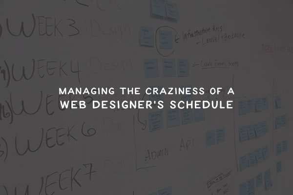 How to Manage the Craziness of a Web Designer’s Schedule