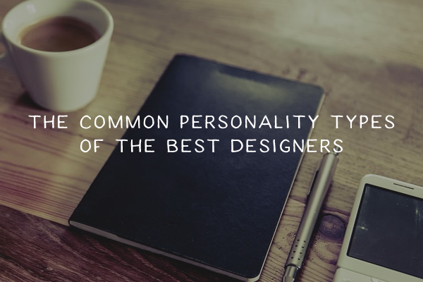 The Common Personality Types of the Best Designers