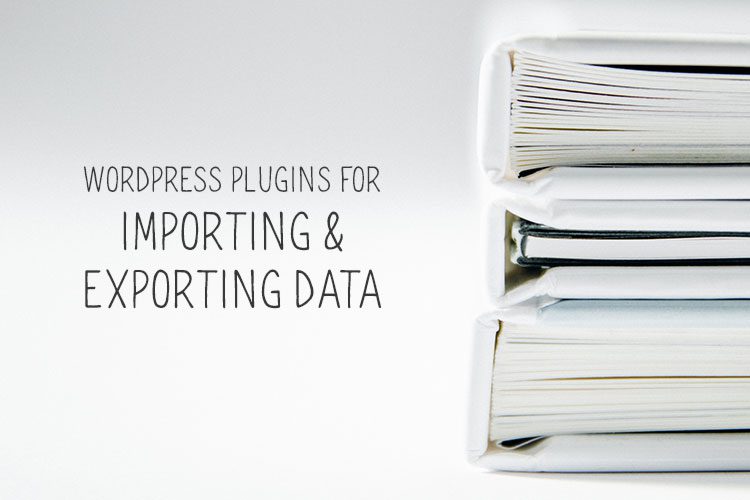 10 Best Free Import & Export WordPress Plugins